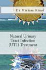 Natural Urinary Tract Infection (UTI) Treatment By Miriam Kinai Cover Image