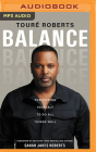 Balance: Positioning Yourself to Do All Things Well By Touré Roberts, Sarah Jakes Roberts (Foreword by), Touré Roberts (Read by) Cover Image