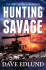Hunting Savage: A Peter Savage Novel By Dave Edlund Cover Image
