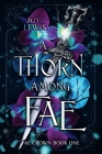 A Thorn among Fae By Joy Lewis Cover Image