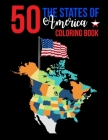 50 The States of America Coloring Book: America Color 50 Beautiful Pages of United States And 50 States Nature flower and more illustration Perfect Ea By Atkins White Publication Cover Image