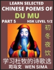 Learn Selected Chinese Poems of Du Mu (Part 5)- Understand Mandarin Language, China's history & Traditional Culture, Essential Book for Beginners (HSK By Wen Sima Cover Image