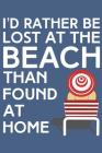 I'd Rather Be Lost at the Beach Than Found at Home: Cute Guest Book with Illustrated Cover for Family, Friends, and Visitors to Write Notes, Comments, Cover Image