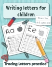 Writing letters for children: Tracing letters practice for preschoolers and kindergarten. Great fo 4 -5 year old. By Inna Perelmuter (Illustrator), Smart Kids Press Cover Image