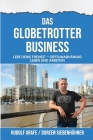 Das Globetrotter Business: Lebe deine Freiheit - Ortsunabhängig leben und arbeiten By Doreen Siebenhühner, Rudolf Grafe Cover Image