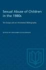 Sexual Abuse of Children in the 1980s: Ten Essays and an Annotated Bibliography (Heritage) By Benjamin Schlesinger (Editor) Cover Image