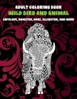 Wild Bird and Animal - Adult Coloring Book - Antelope, Hamster, Hare, Alligator, and more By Arlene Lyons Cover Image