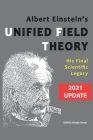 Albert Einstein's Unified Field Theory (U.S. English / 2021 Edition): His Final Scientific Legacy By Sunrise Information Services Cover Image
