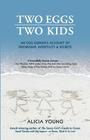 Two Eggs, Two Kids: An egg donor's account of friendship, infertility & secrets Cover Image