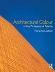 Architectural Colour in the Professional Palette By Fiona McLachlan Cover Image