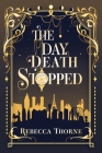 The Day Death Stopped By Rebecca Thorne Cover Image