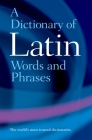 A Dictionary of Latin Words and Phrases By James Morwood (Editor) Cover Image