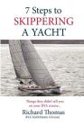 7 Steps to Skippering a Yacht: Things they didn't tell you on your RYA course By Richard P. Thomas Cover Image