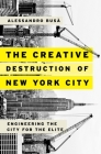 The Creative Destruction of New York City: Engineering the City for the Elite Cover Image