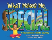 What Makes Me Special: A neurodiverse child's journey By Claudia Rose Addeo Cover Image