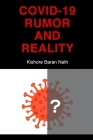 Covid-19 Rumor and Reality: COVID-19 Rumor Surpasses The reality Assigning A Complex Pandemic By Kishore Baran Nath Cover Image