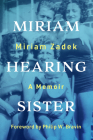 Miriam Hearing Sister: A Memoir By Miriam Zadek, Philip W. Bravin (Foreword by) Cover Image