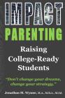 Impact Parenting: Raising College Ready Students Cover Image