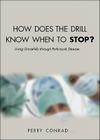 How Does the Drill Know When to Stop?: Living Gracefully Through Parkinson's Disease Cover Image