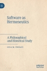 Software as Hermeneutics: A Philosophical and Historical Study By Luca M. Possati Cover Image