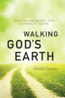 Walking God's Earth: The Environment and Catholic Faith Cover Image