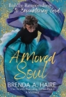 A Moved Soul: Boldly Responding to Encountering God (A Memoir) By Brenda a. Haire, Janet Crews (Foreword by) Cover Image