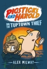 Pigsticks and Harold and the Tuptown Thief By Alex Milway, Alex Milway (Illustrator) Cover Image