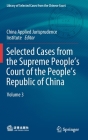 Selected Cases from the Supreme People's Court of the People's Republic of China: Volume 3 By China Applied Jurisprudence Institute (Editor), Feng Zhu (Contribution by), Hongyu Han (Contribution by) Cover Image