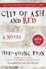 City of Ash and Red: A Novel By Hye-young Pyun, Sora Kim-Russell (Translated by) Cover Image
