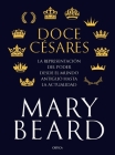 Doce Césares: La Representación del Poder Desde El Mundo Antiguo Hasta La Actualidad By Mary Beard Cover Image