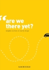 Are We There Yet?: Insights on How to Lead by Design Cover Image