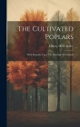 The Cultivated Poplars: With Remarks Upon The Planting Of Grounds Cover Image