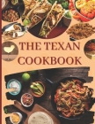 The Texan Cookbook: Delicious Recipes for Classic Texan Cuisine By Emma Flores Cover Image
