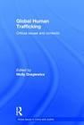 Global Human Trafficking: Critical Issues and Contexts (Global Issues in Crime and Justice) By Molly Dragiewicz (Editor) Cover Image
