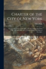 Charter of the City of New York: Chapter 378 of the Laws of 1897, With Amendments Passed in 1898, 1899 and 1900: and a Complete Index and Maps of Boro Cover Image