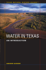 Water in Texas: An Introduction (Texas Natural History Guides) By Andrew Sansom Cover Image