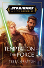 Star Wars: Temptation of the Force (The High Republic) (Star Wars: The High Republic #5) By Tessa Gratton Cover Image