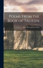 Poems From the Book of Taliesin By John Gwenogvryn 1852-1930 Evans Cover Image