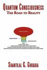 Quantum Consciousness: The Road to Reality By Shantilal G. Goradia Cover Image