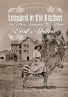 Leopard in the Kitchen: And Other Amazing Tales from East Africa Cover Image