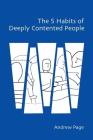 The 5 Habits of Deeply Contented People By Andrew Page Cover Image