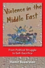 Violence in the Middle East: From Political Struggle to Self-Sacrifice Cover Image