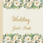 Wedding Guest Book: White Roses Floral Design Large Wedding Guest Book with Color Decorated Interior By Akamai Guest Books Cover Image