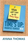 Time's Up: Prioritize Yourself Now Cover Image