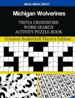 Michigan Wolverines Trivia Crossword Word Search Activity Puzzle Book: Greatest Basketball Players Edition By Mega Media Depot Cover Image