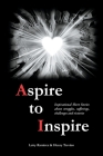 Aspire to Inspire: Inspirational Short Stories about struggles, sufferings, challenges and victories By Letty Ramirez, Henry Trevino Cover Image