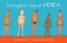 The Lighter Side of Yoga By Mike Nevitt, Danny Paradise (Foreword by) Cover Image