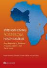 Strengthening Post-Ebola Health Systems: From Response to Resilience in Guinea, Liberia, and Sierra Leone By Ramesh Govindaraj (Editor), Christopher H. Herbst (Editor) Cover Image