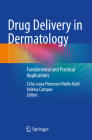 Drug Delivery in Dermatology: Fundamental and Practical Applications By Célia Luiza Petersen Vitello Kalil (Editor), Valéria Campos (Editor) Cover Image