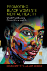 Promoting Black Women's Mental Health: What Practitioners Should Know and Do By Donna Baptiste, Adia Gooden Cover Image